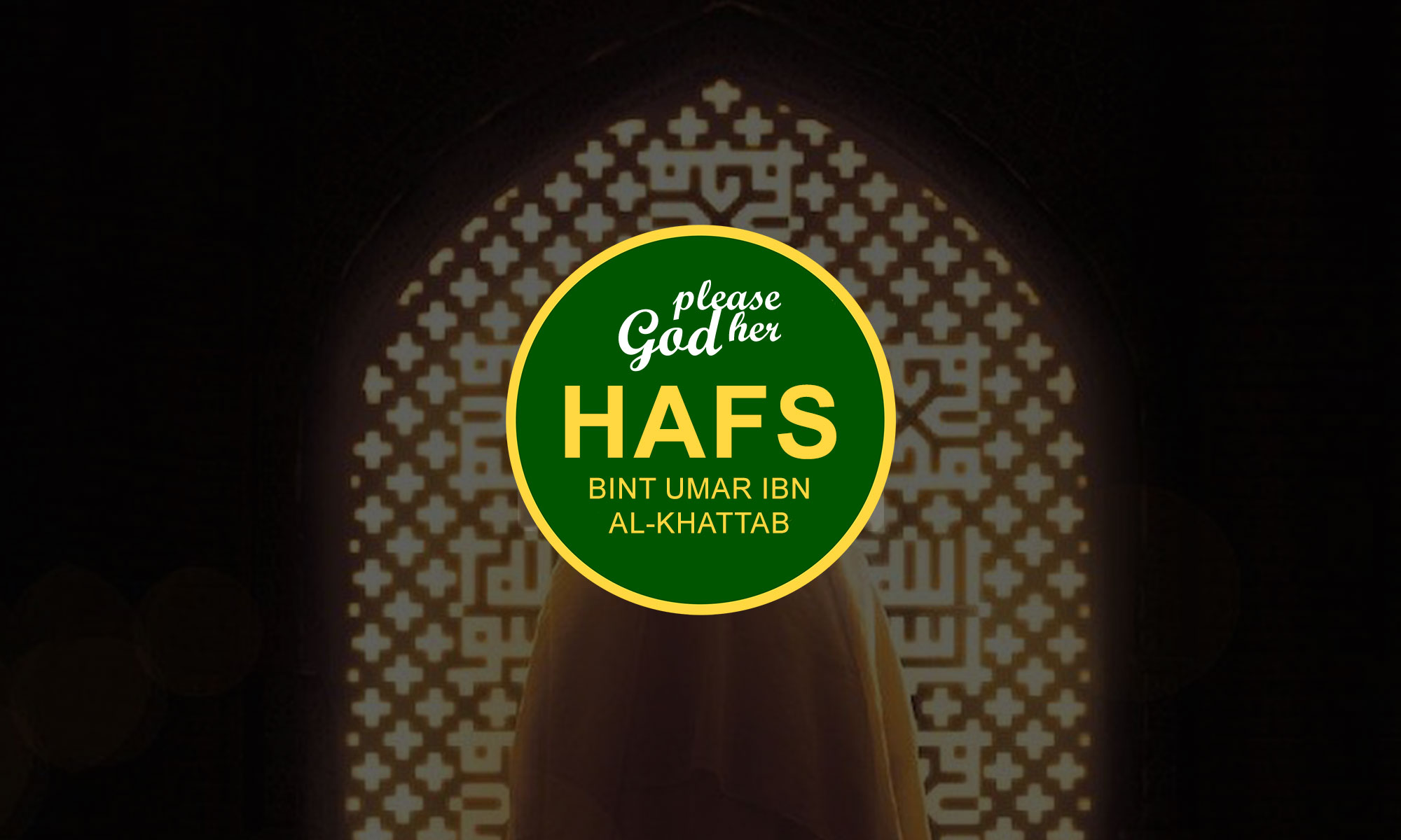Lady Hafsa bint Umar ibn Al-Khattab (Prophet Wife)