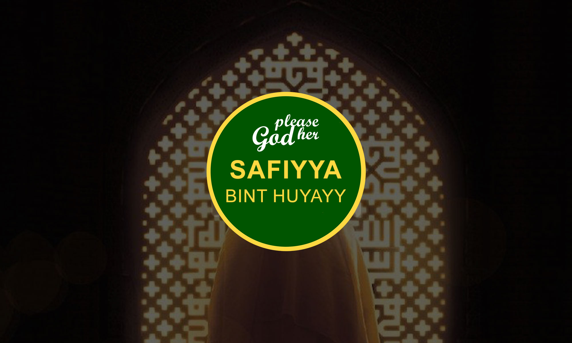 Lady Safiyya bint Huyayy (Prophet Wife)