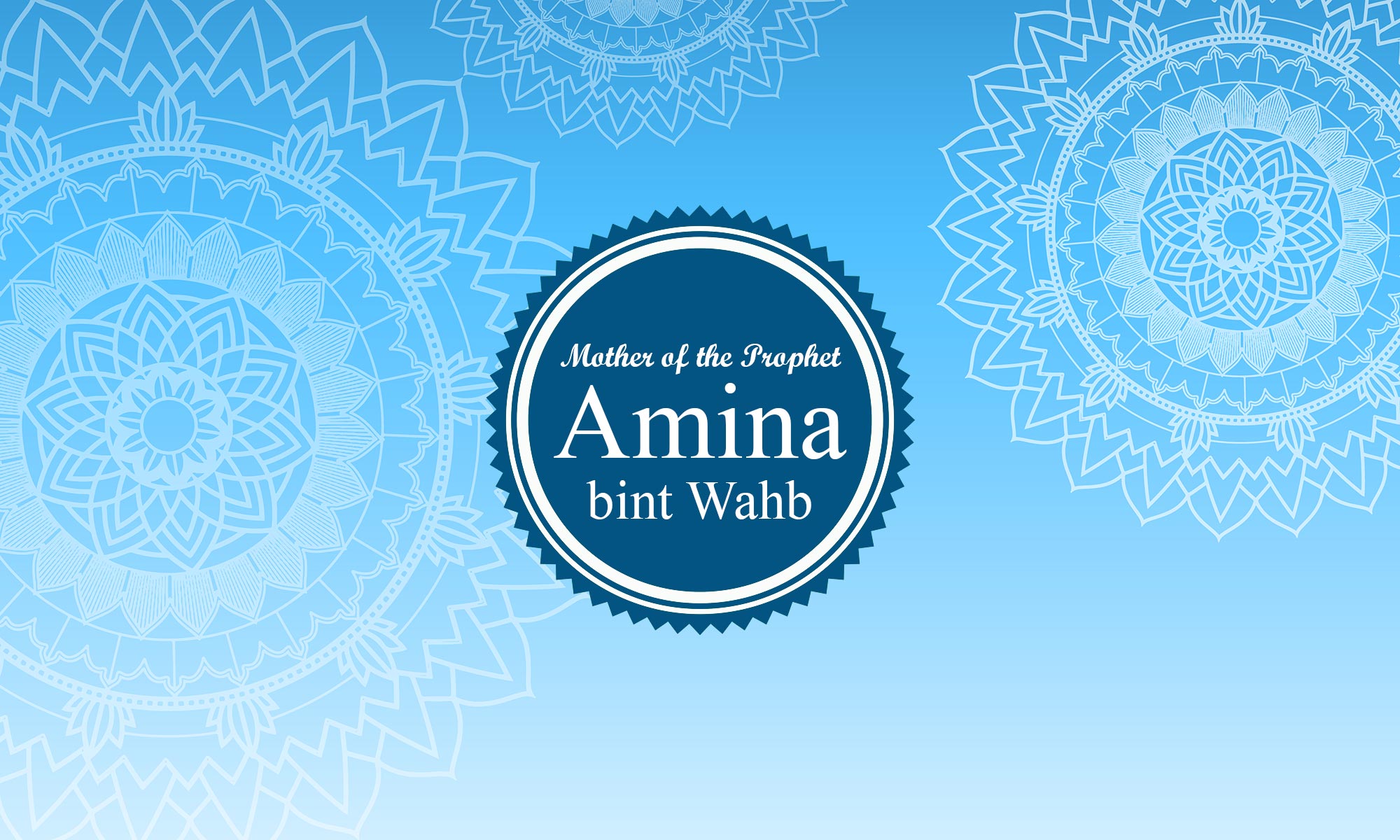 Aminah bint Wahb (Mother of the Prophet)