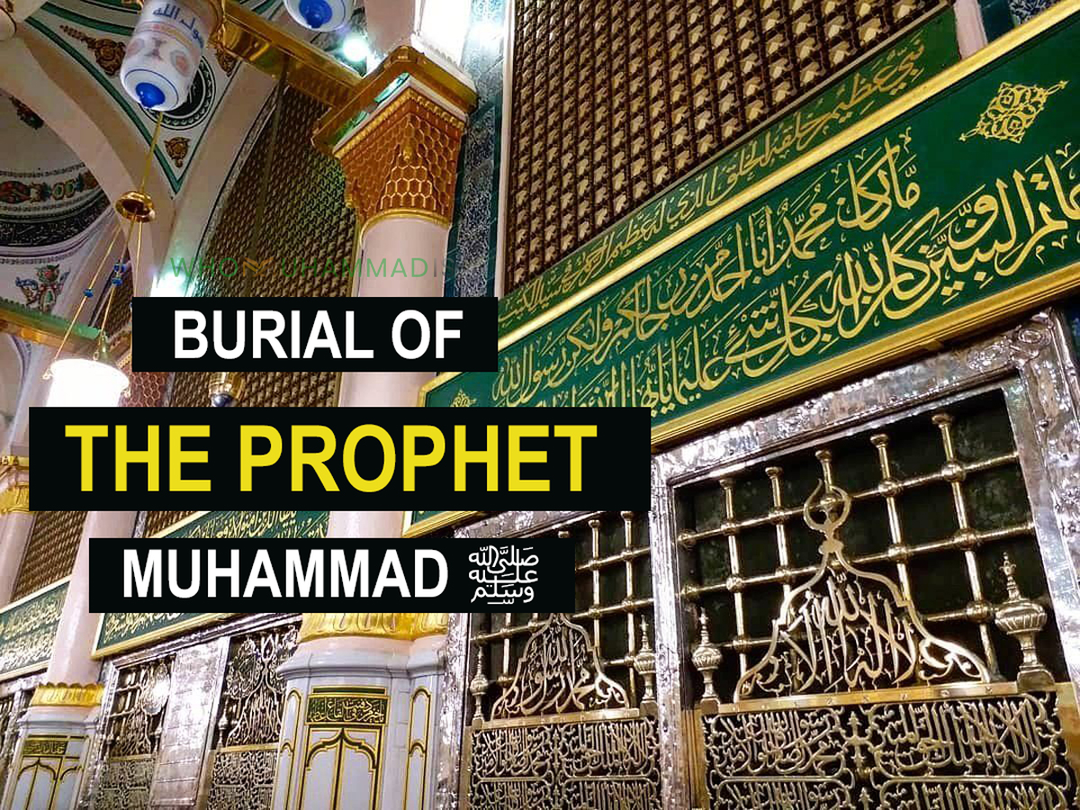 How Was the Prophet Muhammad Buried ﷺ?