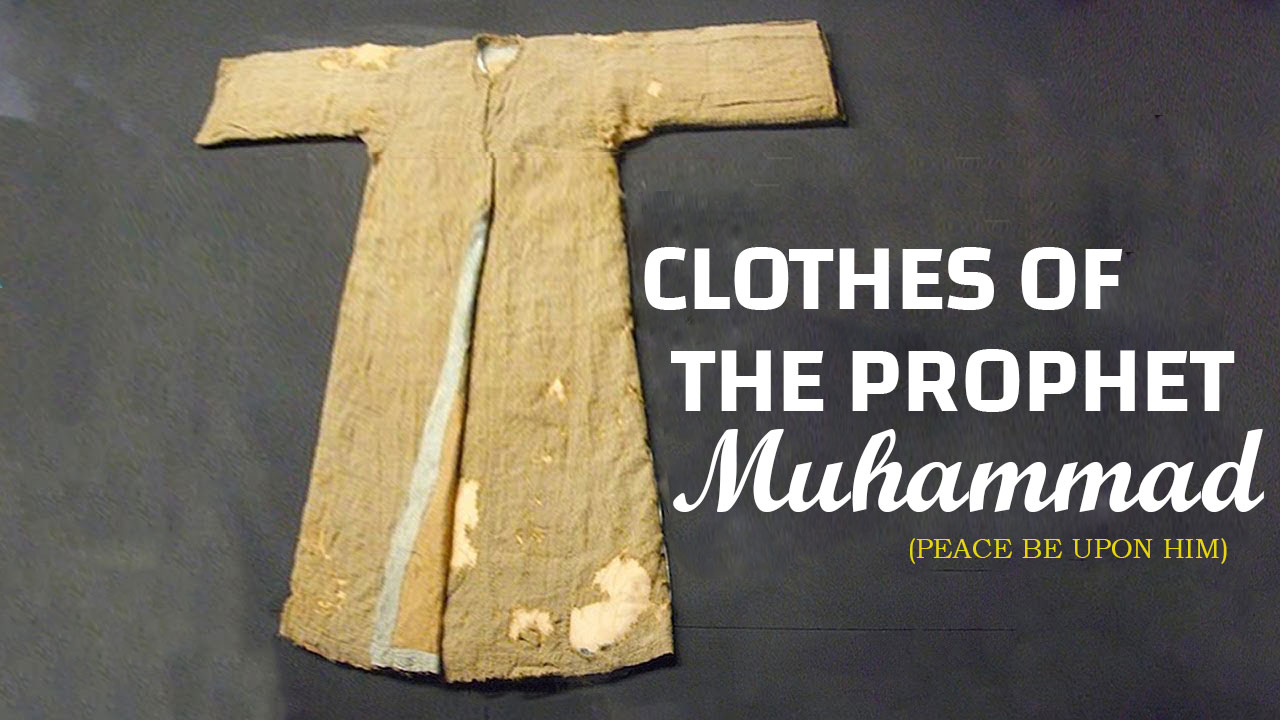 The Clothes of the Prophet Muhammad