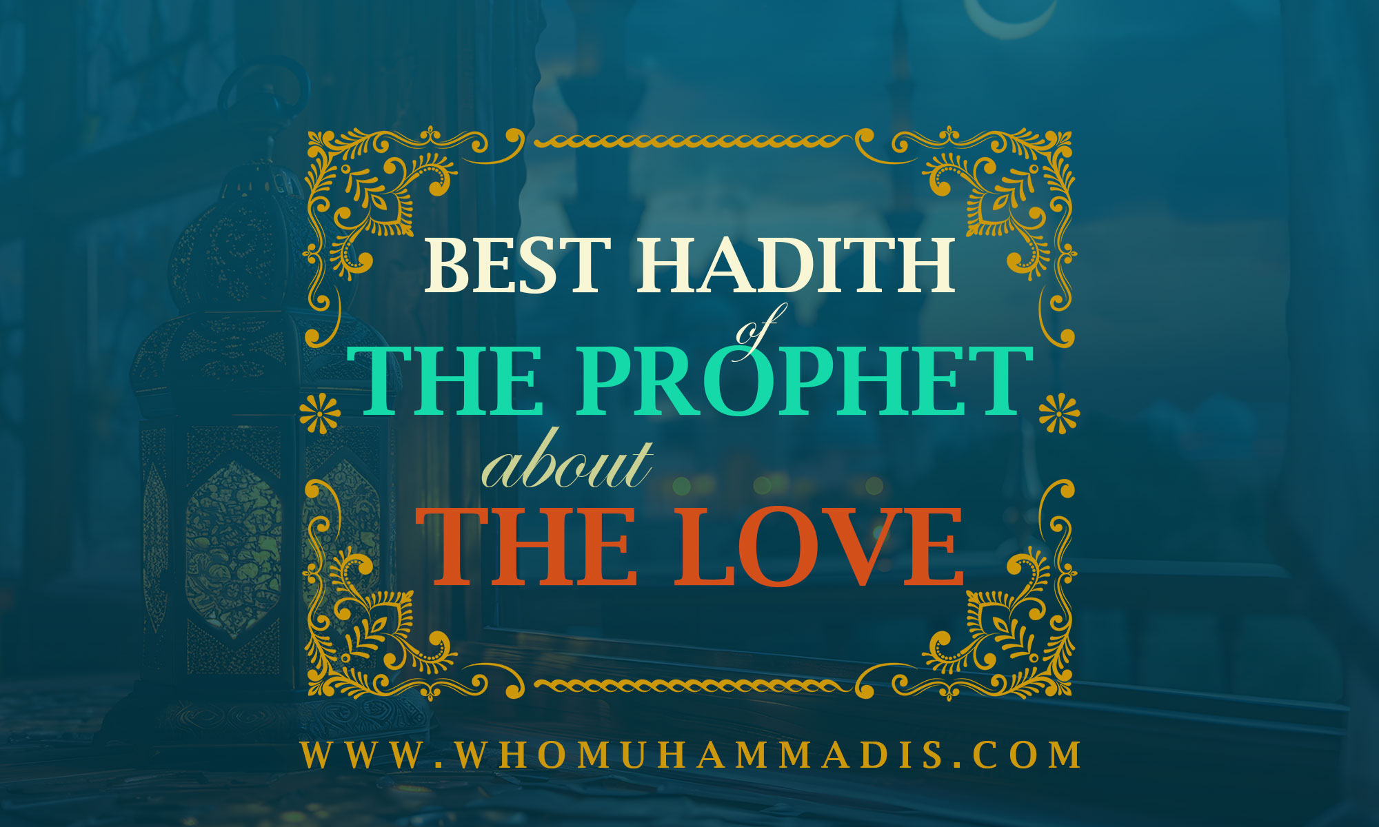 5 Hadith of the Prophet Muhammad about the Love