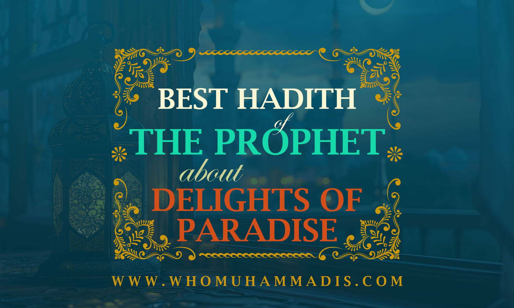 6 Hadiths of the Prophet about the Delights of Paradise