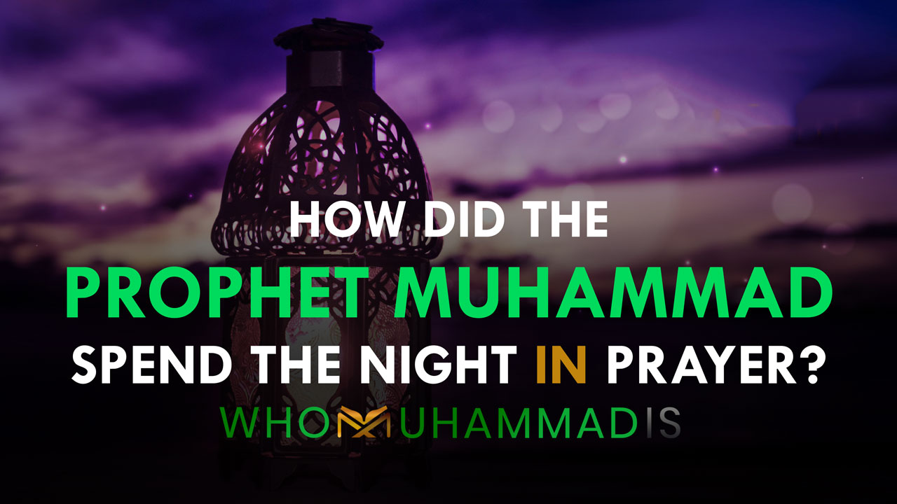 How Did the Prophet Muhammad (PBUH) Spend the Night in Prayer?